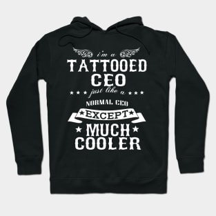 I’M A Tattooed Ceo Just Like A Normal Ceo Except Much Cooler Hoodie